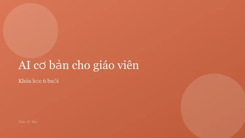 AI cơ bản cho giáo viên — Khóa học 6 buổi